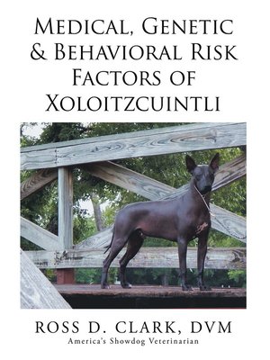 cover image of Medical, Genetic & Behavioral Risk Factors of Xoloitzcuintli